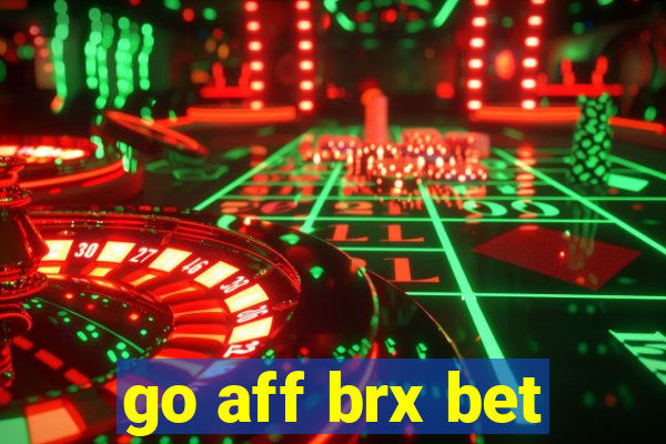 go aff brx bet